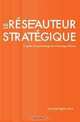 Le reseauteur strategique: Le guide d