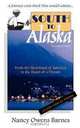 South to Alaska: A True Story of Courage and Survival in a Remarkable Adventure from America