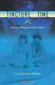 Tincture of Time - Living Through Grief To Hope, Judy Schreiber-Mosher 
