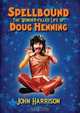 Spellbound: The Wonder-filled Life of Doug Henning, John Harrison 