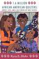 1.6 Million African American Quilters: Survey, Sites, and a Half-Dozen Art Quilt Blocks, Kyra E. Hicks 