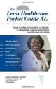 The New Lean Healthcare Pocket Guide XL - Tools for the Elimination of Waste in Hospitals, Clinics and Other Healthcare Facilities, Debra Hadfield, RN, MSN, Shelagh Holmes, Sue Kozlowski, Master Black Belt, Todd Sperl 