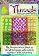 Threads: the Basics & Beyond: The Complete Visual Guide to Thread Techniques and Creativity in Projects and Embellishing, Deborah Bates, Liz Kettle 