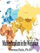 Multiculturalism in the Workplace, Theresa de Jesus Paris Ph.D. 