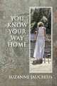 You Know Your Way Home, Suzanne Jauchius 