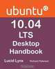 Ubuntu 10.04 LTS Desktop Handbook, Richard Petersen 
