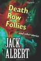 Death Row Follies and Other Stories, Jack Albert 