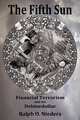 The Fifth Sun- Financial Terrorism and the Debtordollar, Ralph Octavio Nieders 