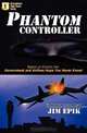 Phantom Controller: Based on Events the Government and Airlines Hope You Never Know! (Volume 1), Jim Epik, Will Estell 