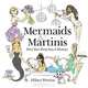 Mermaids & Martinis: Turn Your Party Into A Memory, Hilary Pereira 
