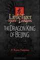 Little Tiger and the Year of the Dragon: The Dragon King of Beijing (Volume 1), D. Byron Patterson 