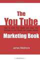 The YouTube Marketing Book: How To Build Your Brand and Grow Your Business on the World