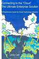 Connecting to the "Cloud" - the Ultimate Enterprise solution: A Practitioners Guide for Cloud Technology Adoption (Volume 1), Linda Carr 