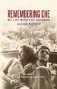 Remembering Che: My Life with Che Guevara, Aleida March 
