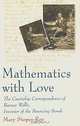 Mathematics with Love: The Courtship Correspondence of Barnes Wallis, Inventor of the Bouncing Bomb, Mary Stopes-Roe 