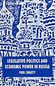 Legislative Politics and Economic Power in Russia, Paul Chaisty 