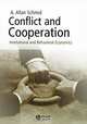 Conflict and Cooperation: Institutional and Behavioral Economics, A. Allan Schmid 