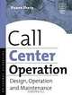 Call Center Operation: Design, Operation, and Maintenance, Duane E. Sharp 