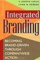 Integrated Branding: Becoming Brand-Driven Through Companywide Action, F. Joseph LePla, Lynn M. Parker 