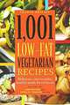 1,001 Low-Fat Vegetarian Recipes: Delicious, Easy-to-Make, Healthy Meals for Everyone, 