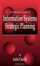 A Practical Guide to Information Systems Strategic Planning, Anita Cassidy 