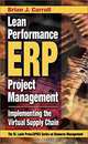 Lean Performance ERP Project Management: Implementing the Virtual Supply Chain, Brian J. Carroll 