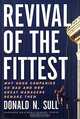 Revival of the Fittest: Why Good Companies Go Bad and How Great Managers Remake Them, Donald N. Sull 