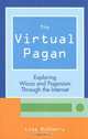 The Virtual Pagan: Exploring Wicca and Paganism Through the Internet, Lisa McSherry 