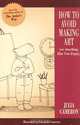 How to Avoid Making Art, Julia Cameron 