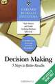 Decision Making: 5 Steps to Better Results, 
