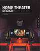 Home Theater Design: Planning and Decorating Media-Savvy Interiors, Krissy Rushing 