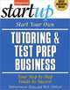 Start Your Own Tutoring and Test Prep Business: Your Step-by-Step Guide to Success, Rich Mintzer 