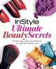 InStyle Ultimate Beauty Secrets: The Best Tips, Tricks, and Shortcuts to Create Your Perfect Look, 