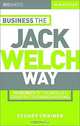 Business the Jack Welch Way: 10 Secrets of the World