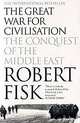 The Great War for Civilisation. The Conquest of the Middle East, Fisk Robert 