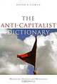 The Anti-Capitalist Dictionary: Movements, Histories and Motivations, David E. Lowes 