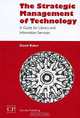 The Strategic Management of Technology: A Guide for Library and Information Services, David Baker 