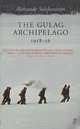 The Gulag Archipelago 1918-56, Aleksandr Solzhenitsyn 