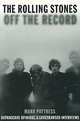 The Rolling Stones: Off The Record, Mark Paytress 