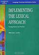 Implementing the Lexical Approach: Putting Theory into Practice, Michael Lewis 