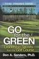 Go for the Green: Leadership Secrets from the Golf Course, Don A. Sanders 