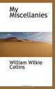 My Miscellanies, William Wilkie Collins 