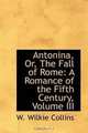 Antonina, Or, The Fall of Rome: A Romance of the Fifth Century, Volume III, W. Wilkie Collins 