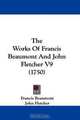 The Works Of Francis Beaumont And John Fletcher V9 (1750), Francis Beaumont, John Fletcher 