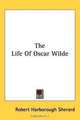 The Life Of Oscar Wilde, Robert Harborough Sherard 