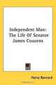 Independent Man: The Life Of Senator James Couzens, Harry Barnard 