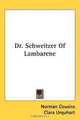 Dr. Schweitzer Of Lambarene, Norman Cousins 