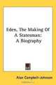 Eden, The Making Of A Statesman: A Biography, Alan Campbell-Johnson 