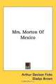 Mrs. Morton Of Mexico, Arthur Davison Ficke 