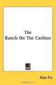 The Ranch On The Cariboo, Alan Fry 
